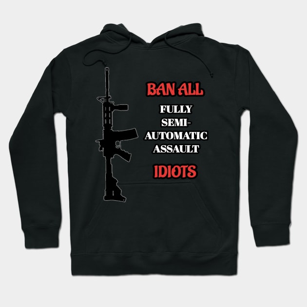 Ban Idiots Not Guns Hoodie by MassacreMasks